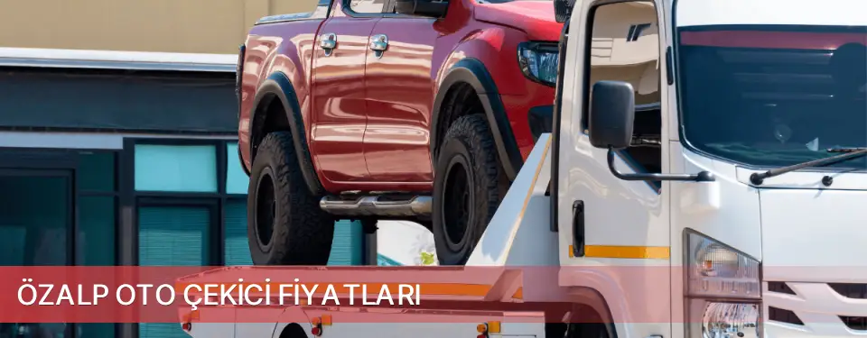 Özalp İlçemi Oto Çekici Fiyatları
