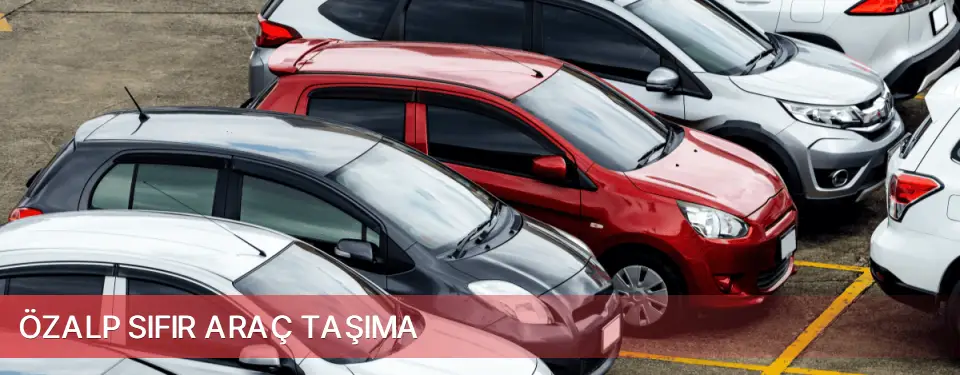 Özalp İlçemi Sıfır Araç Taşıma